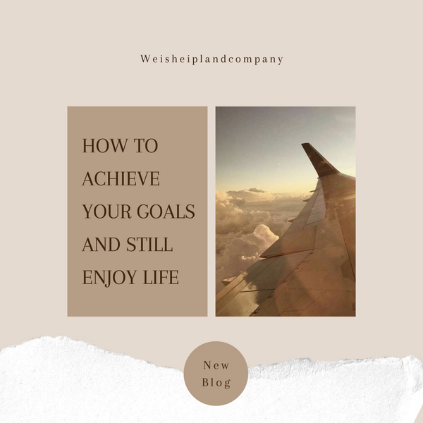 How To Achieve Your Goals And Still Enjoy Life