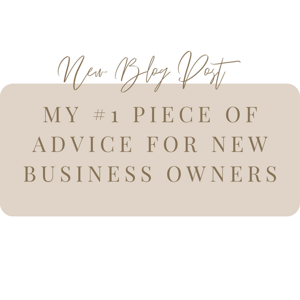 My #1 piece of advice to new business owners