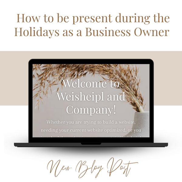 How To Be Present During The Holidays As A Business Owner