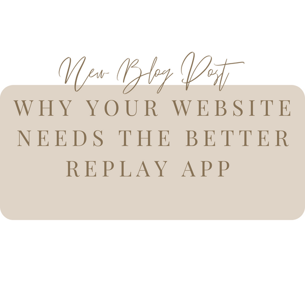 Why your website needs the Better Replay app