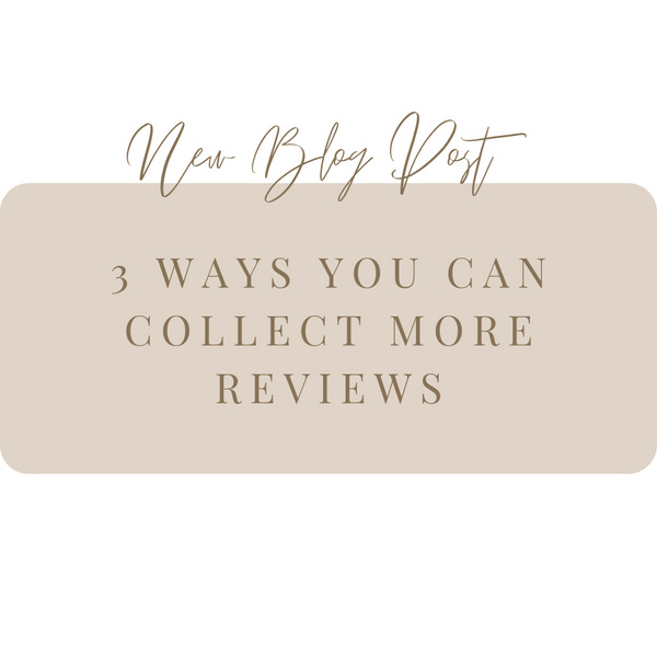 3 ways to collect more reviews